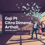 Gaji Pt Citra Dimensi Arthali