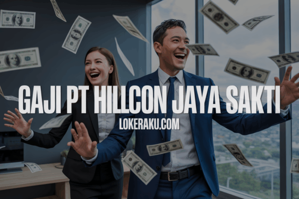 Gaji Pt Hillcon Jaya Sakti